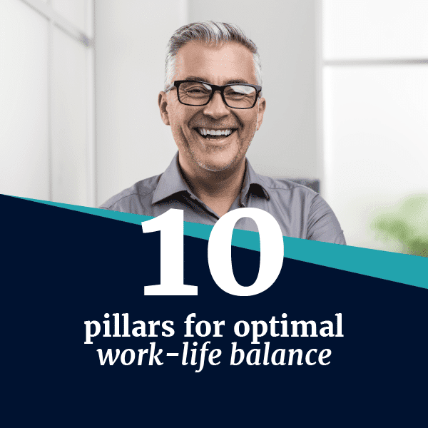10 Pillars for Optimal Work-Life Balance