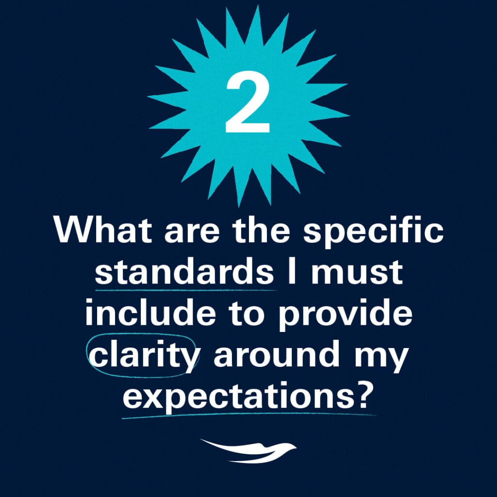 What are the specific standards I must include to provide clarity around my expectations?