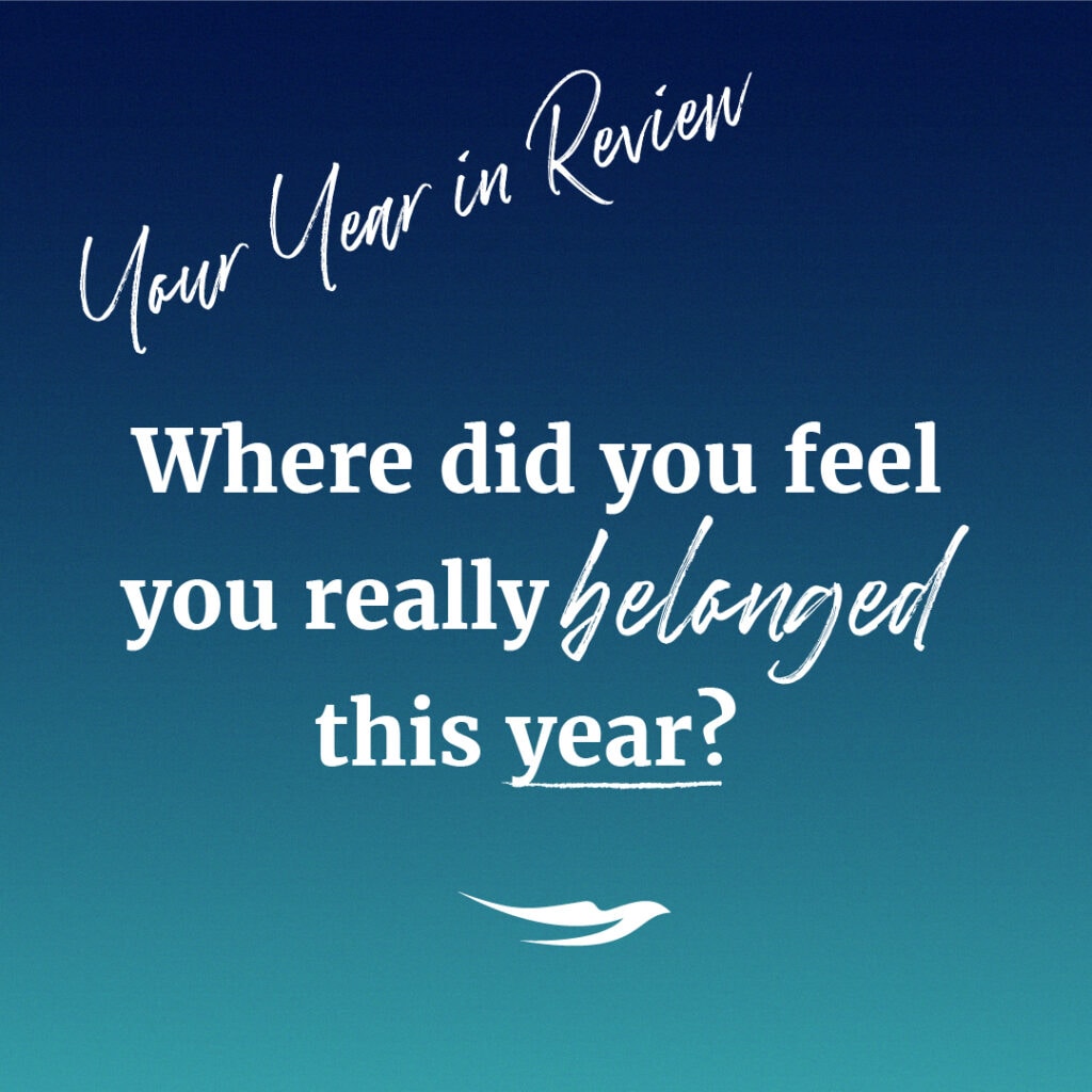 Where did you feel you really belonged this year? 