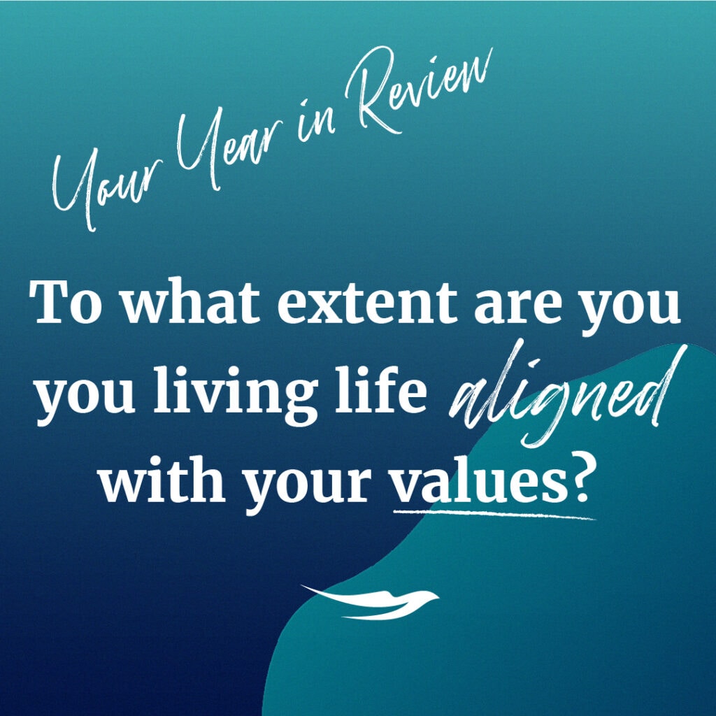 To what extent are you you living life  aligned with your values? 