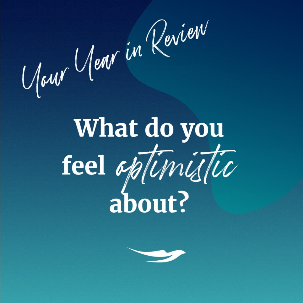 What do you feel optimistic about?